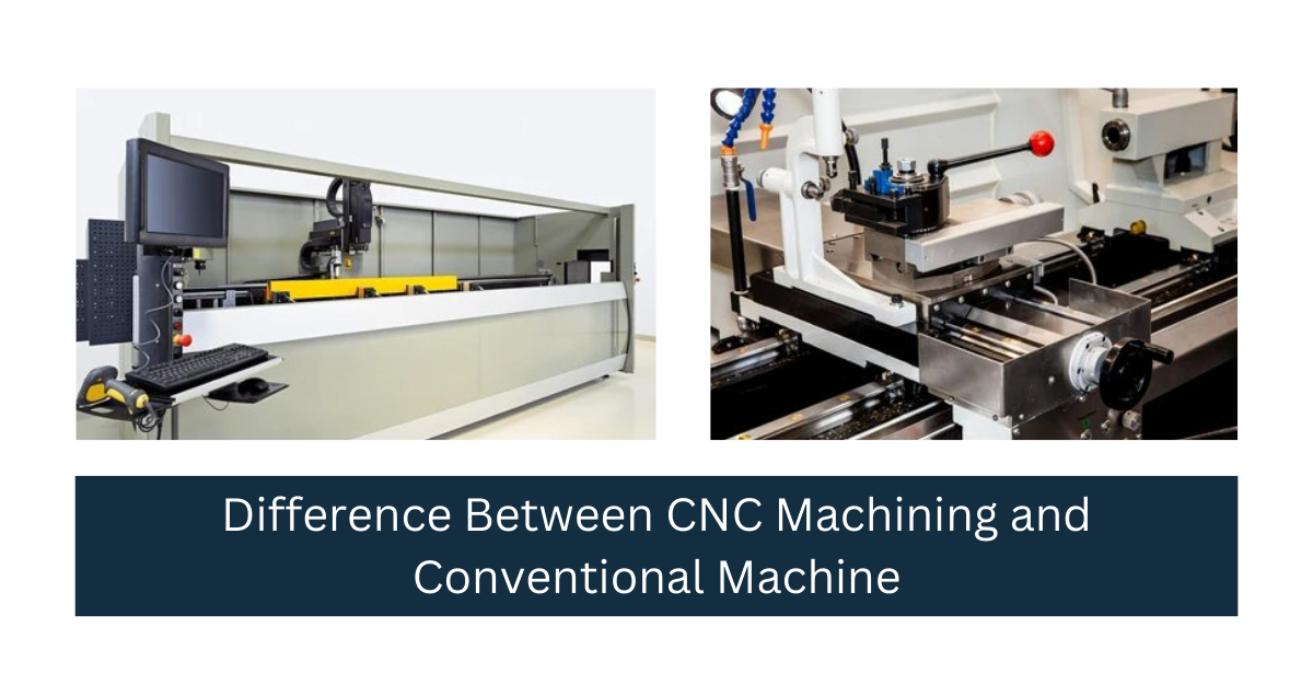 Difference between CNC Machining and Conventional Machine